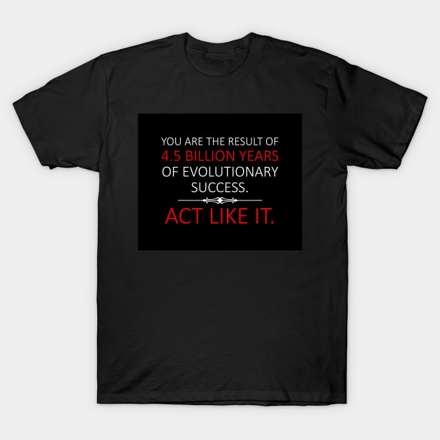 Act Like It. T-Shirt by WFLAtheism